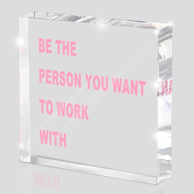 Work Motivational Sign - 4x4 Acrylic Desk Decor with 'BE THE PERSON YOU WANT TO WORK WITH' in Bold Pink, Office Cubicle Essential for Team Leaders & HR Professionals