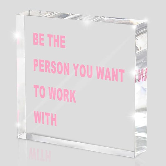 Work Motivational Sign - 4x4 Acrylic Desk Decor with 'BE THE PERSON YOU WANT TO WORK WITH' in Bold Pink, Office Cubicle Essential for Team Leaders & HR Professionals