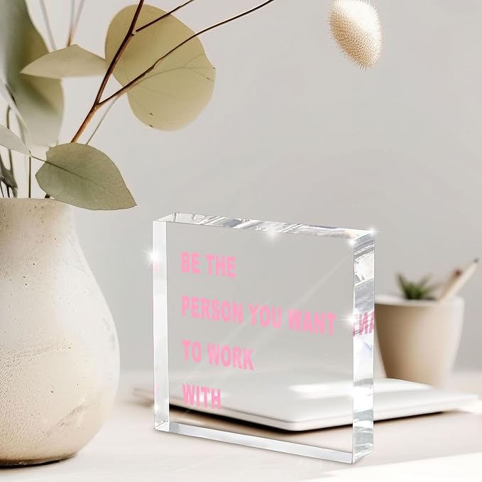 Work Motivational Sign - 4x4 Acrylic Desk Decor with 'BE THE PERSON YOU WANT TO WORK WITH' in Bold Pink, Office Cubicle Essential for Team Leaders & HR Professionals