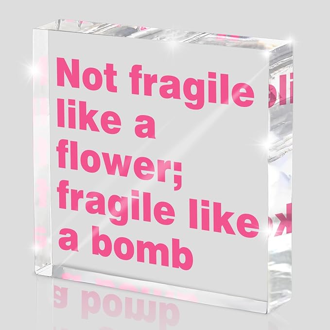 Feminist Wall Art Desk Decor for Women - 'Not Fragile Like a Flower; Fragile Like a Bomb' 4 Inch Pink Acrylic Sign, Empowering Quote Gift for Her, Office & Home Decor