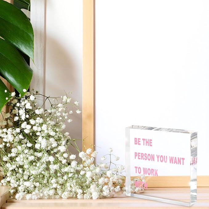 Work Motivational Sign - 4x4 Acrylic Desk Decor with 'BE THE PERSON YOU WANT TO WORK WITH' in Bold Pink, Office Cubicle Essential for Team Leaders & HR Professionals