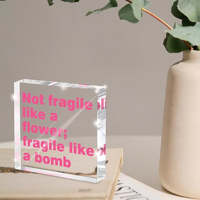 Feminist Wall Art Desk Decor for Women - 'Not Fragile Like a Flower; Fragile Like a Bomb' 4 Inch Pink Acrylic Sign, Empowering Quote Gift for Her, Office & Home Decor