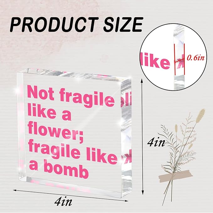 Feminist Wall Art Desk Decor for Women - 'Not Fragile Like a Flower; Fragile Like a Bomb' 4 Inch Pink Acrylic Sign, Empowering Quote Gift for Her, Office & Home Decor