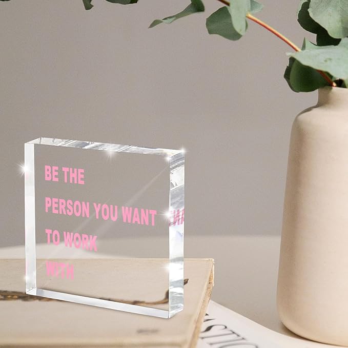 Work Motivational Sign - 4x4 Acrylic Desk Decor with 'BE THE PERSON YOU WANT TO WORK WITH' in Bold Pink, Office Cubicle Essential for Team Leaders & HR Professionals